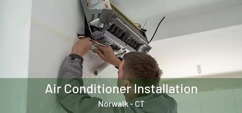  Air Conditioner Installation Norwalk - CT