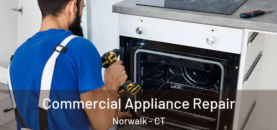 Commercial Appliance Repair Norwalk - CT