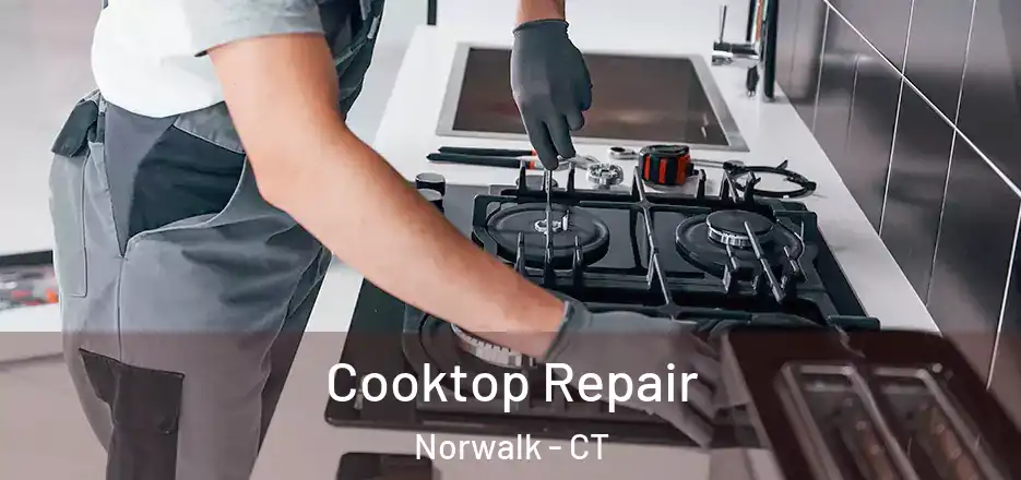 Cooktop Repair Norwalk - CT