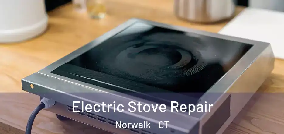 Electric Stove Repair Norwalk - CT