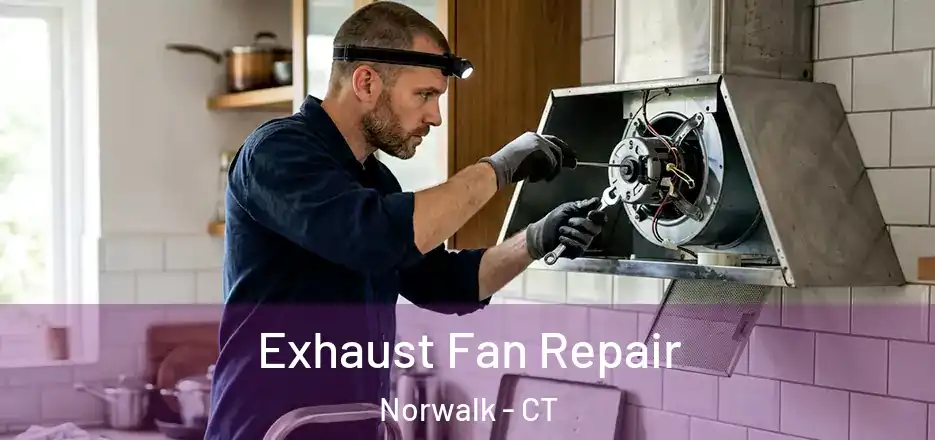  Exhaust Fan Repair Norwalk - CT