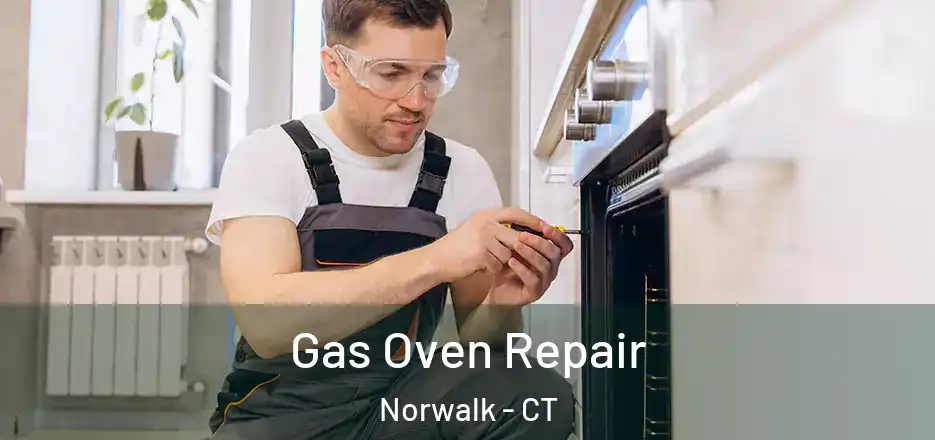 Gas Oven Repair Norwalk - CT