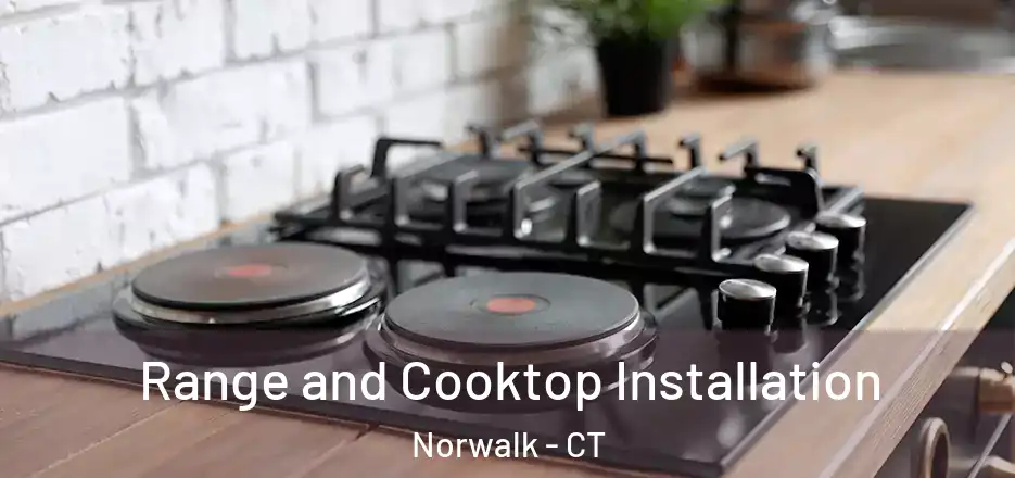  Range and Cooktop Installation Norwalk - CT