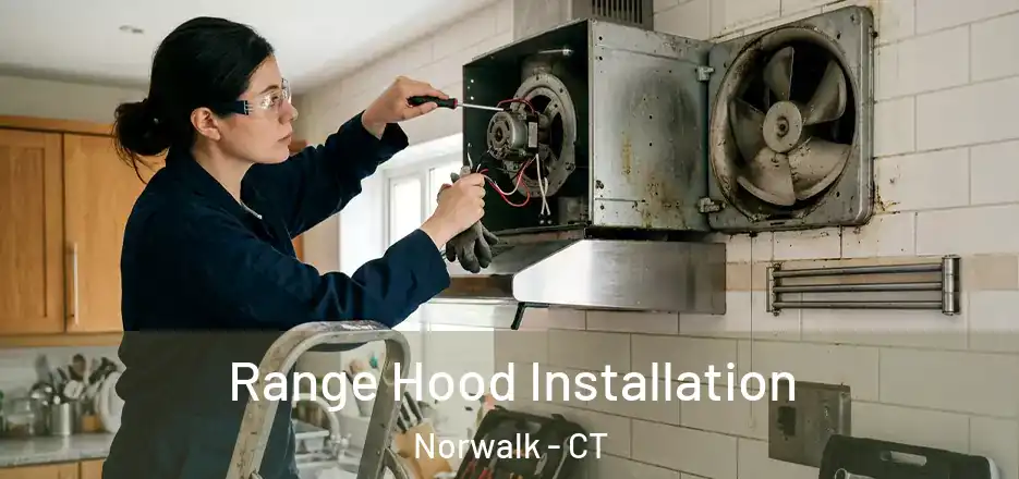 Range Hood Installation Norwalk - CT