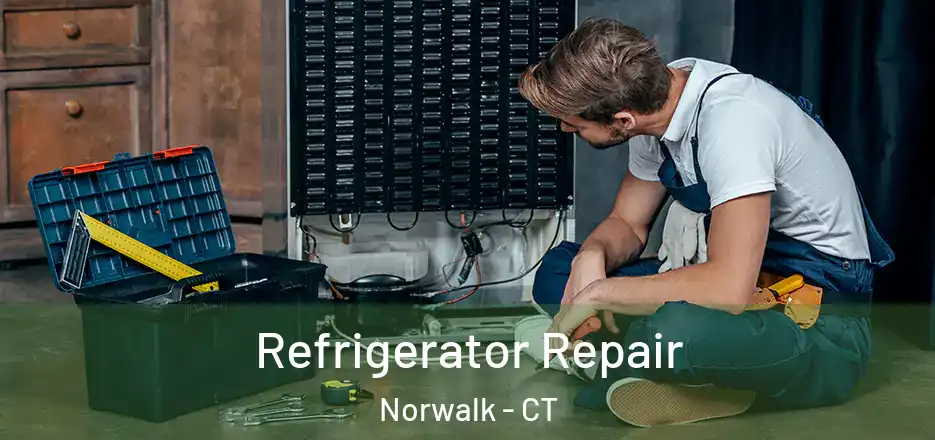 Refrigerator Repair Norwalk - CT