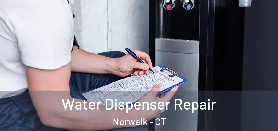 Water Dispenser Repair Norwalk - CT
